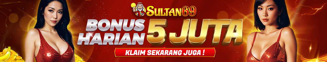 BONUS HARIAN SULTAN69 !